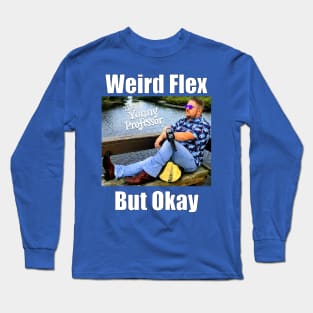 Weird Flex, YoPro Long Sleeve T-Shirt